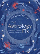 The Astrology Fix: A Modern Guide to Cosmic Self