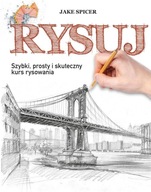 RYSUJ. SZYBKI, PROSTY I SKUTECZNY KURS RYSOWANIA