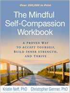 The Mindful Self-Compassion Workbook: A Proven