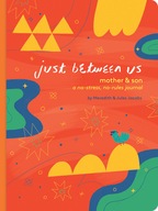 Just Between Us: Mother & Son: A No-Stress,