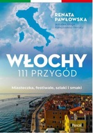 WŁOCHY. 111 PRZYGÓD - RENATA PAWŁOWSKA