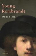 Young Rembrandt: A Biography Blom Onno