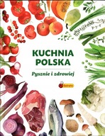 Kuchnia polska Pysznie i zdrowiej Praca zbiorowa