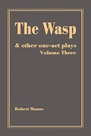 The Wasp: and other one-act plays (2008) Robert Manns