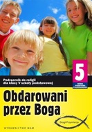 KATECHIZM SP 5 OBDAROWANI PRZEZ BOGA NPP WAM ZBIGNIEW MAREK SJ, ANNA WALULI