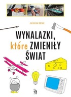 WYNALAZKI, KTÓRE ZMIENIŁY ŚWIAT, GÓRSKI JAROSŁAW