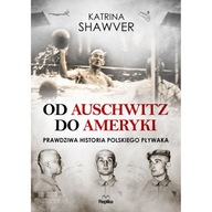 Książka Od Auschwitz do Ameryki - Katrina Shawver