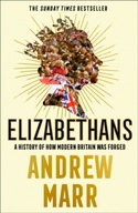 Elizabethans: A History of How Modern Britain Was