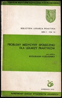 PROBLEMY MEDYCYNY SPOŁECZNEJ DLA LEKARZY PRAKTYKÓW red. Bogusław Kożusznik