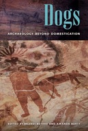 Dogs: Archaeology beyond Domestication Bethke, Brandi