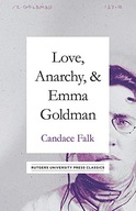 Love, Anarchy, & Emma Goldman Falk Candace