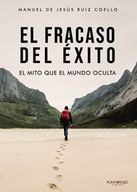 El fracaso del exito: El mito que el mundo oculta (Spanish Edition) Ruiz