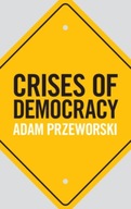 Crises of Democracy Przeworski Adam (New York