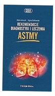 REKOMENDACJE DIAGNOSTYKI I LECZENIA ASTMY ADAM ANTCZAK, AGATA DUTKOWSKA