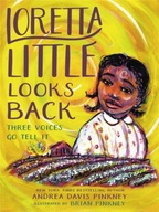 Loretta Little Looks Back: Three Voices Go Tell It ANDREA D PINKNEY