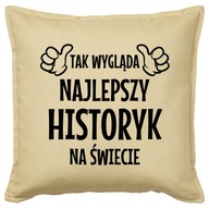 NAJLEPSZY HISTORYK poduszka 50x50 prezent