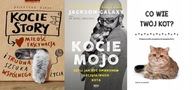 Kocie story. Miłość, fascynacja + Co wie Twój kot + Kocie mojo