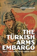 The Turkish Arms Embargo: Drugs, Ethnic Lobbies,