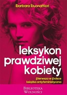 Leksykon prawdziwej kobiety Pierwsza w Polsce książka antyfeministyczna