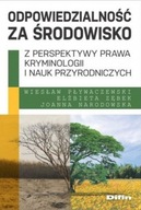 Odpowiedzialność za środowisko z perspektywy prawa, kryminologii i nauk prz