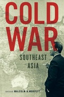 Cold War Southeast Asia Murfett Malcolm H.