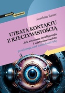 UTRATA KONTAKTU Z RZECZYWISTOŚCIĄ. JAK SZTUCZNA INTELIGENCJA I WIRTUALNE ŚW