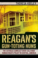 Reagan s Gun-Toting Nuns: The Catholic Conflict