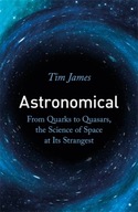 Astronomical: From Quarks to Quasars, the Science