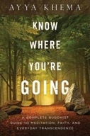 Know Where You re Going: A Complete Buddhist
