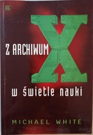 Z Archiwum X w świetle nauki WHITE Michael Da Capo