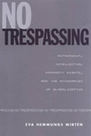 No Trespassing: Authorship, Intellectual Property