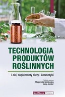 TECHNOLOGIA PRODUKTÓW ROŚLINNYCH. LEKI, SUPLEMEN..