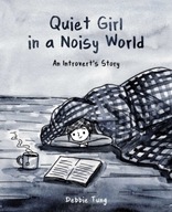 Quiet Girl in a Noisy World: An Introvert s Story