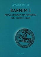 Barnim I Książe Słowian na Pomorzu BR