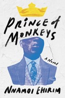 Prince Of Monkeys: A Novel Ehirim Nnamdi