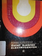 Świat zjawisk elektrycznych - Roman Kurkiewicz