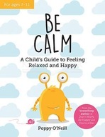 Be Calm: A Child s Guide to Feeling Relaxed and