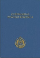 Ceremoniał Żywego Różańca oprac. ks. Stanisław Szczepaniec
