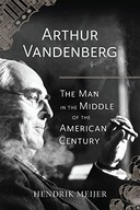 Arthur Vandenberg - The Man in the Middle of the