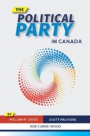 The Political Party in Canada Cross William P.