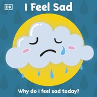 First Emotions: I Feel Sad DK
