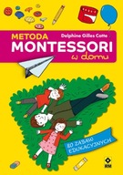 Metoda Montessori w domu Autor: Cotte Delphine Gilles