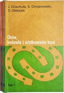 J.Chachuła S.Chrzanowski S.Oleksiak Chów,hodowla i użytkowanie koni T. I,II