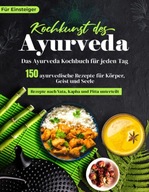 Ayurveda Kochbuch für jeden Tag! 150 ayurvedische Rezepte nach Dosha
