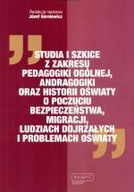 STUDIA I SZKICE Z ZAKRESU PEDAGOGIKI OGÓLNEJ, ANDRAGOGIKI ORAZ HISTORII...