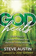 God Heals - Eight Keys to Defeat Sickness and