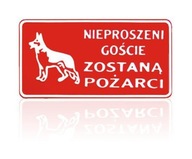 TABLICA 15*29CM NIEPROSZENI GOŚCIE ZOSTANĄ POŻARCI