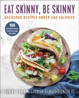 Eat Skinny, Be Skinny: Delicious Recipes Under