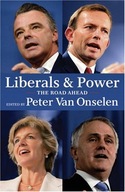 Liberals And Power: The Road Ahead Onselen Peter