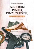 DWA KROKI PRZED PRZYSZŁOŚCIĄ - DOMINIK SMYRGAŁA